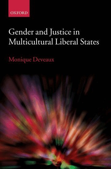 Monique Deveaux - Gender and Justice in Multicultural Liberal States, Inbunden