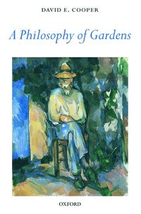bokomslag A Philosophy of Gardens