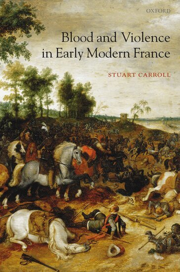 Stuart Carroll - Blood and Violence in Early Modern France, Inbunden
