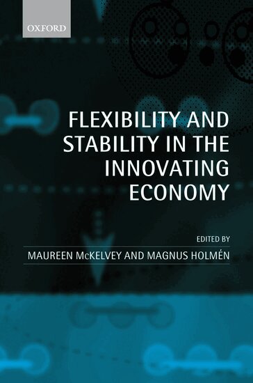 Maureen McKelvey, Magnus Holmen - Flexibility and Stability in the Innovating Economy, Inbunden