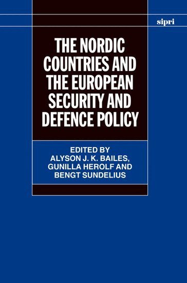 Alyson J. K. Bailes, Gunilla Herolf, Bengt Sundelius - The Nordic Countries and the European Security and Defence Policy, Inbunden