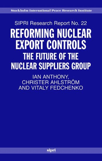 Ian Anthony, Christer Ahlström, Vitaly Fedchenko - Reforming Nuclear Export Controls, Häftad
