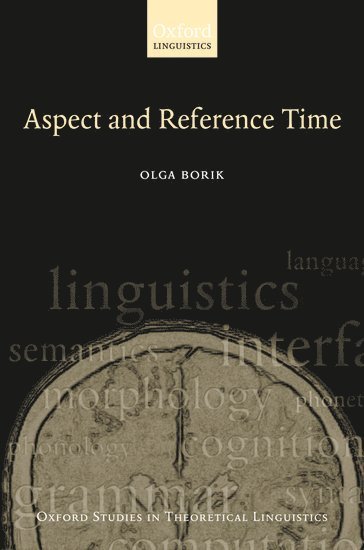 Olga Borik, Olga (New University of Russia) Borik - Aspect and Reference Time, Inbunden