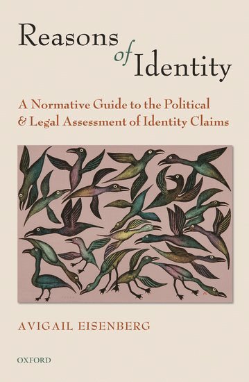 Avigail Eisenberg, University of Victoria.) Eisenberg, Avigail (Associate Professor, Political Science - Reasons of Identity, Inbunden