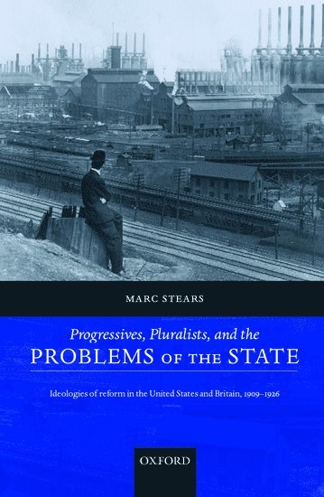 Progressives, Pluralists, and the Problems of the State 1