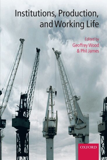 Geoffrey Wood, Phil James - Institutions, Production, and Working Life, Häftad