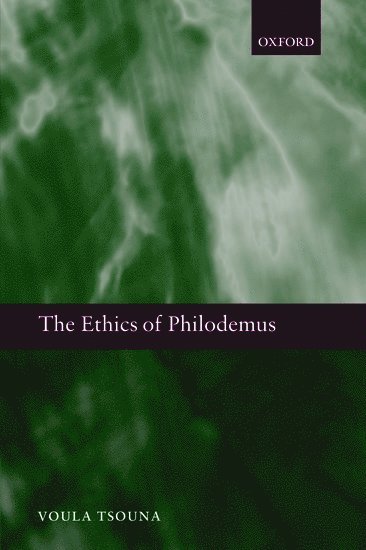 Voula Tsouna, Santa Barbara) Tsouna, Voula (University of California - The Ethics of Philodemus, Inbunden