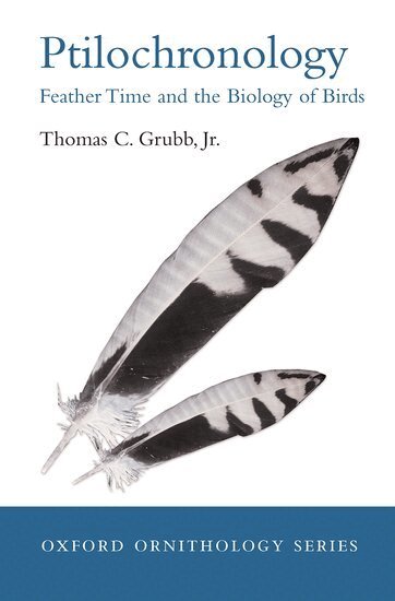 Thomas C. Grubb, Jr. - Ptilochronology, Inbunden