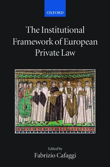 Fabrizio Cafaggi - The Institutional Framework of European Private Law, Inbunden