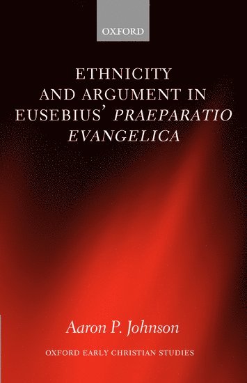 Ethnicity and Argument in Eusebius' Praeparatio Evangelica 1
