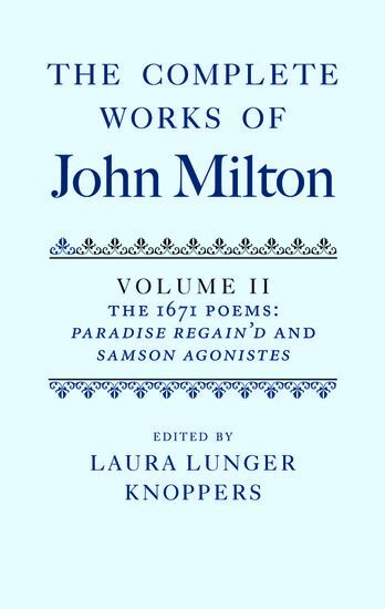 John Milton, Laura Lunger Knoppers - The Complete Works of John Milton: Volume II, Inbunden