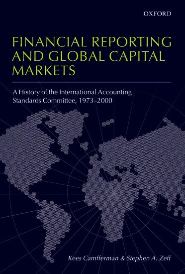 Kees Camfferman, Stephen A. Zeff - Financial Reporting and Global Capital Markets, Inbunden