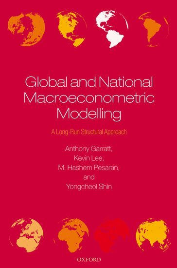 Anthony Garratt, Kevin Lee, M. Hashem Pesaran, Yongcheol Shin - Global and National Macroeconometric Modelling, Inbunden