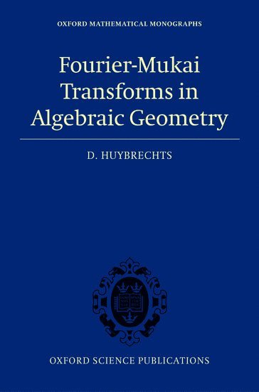 Fourier-Mukai Transforms in Algebraic Geometry 1