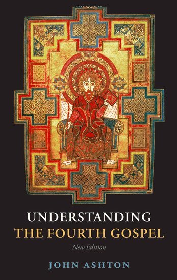 John Ashton - Understanding the Fourth Gospel, Inbunden