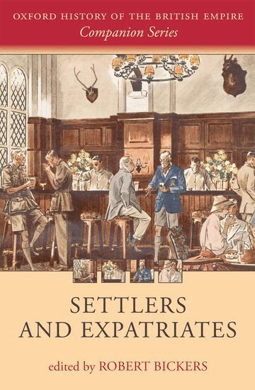 Robert Bickers - Settlers and Expatriates, Inbunden