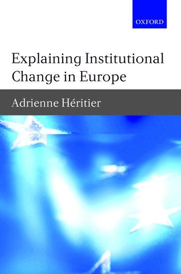 Adrienne Heritier - Explaining Institutional Change in Europe, Inbunden