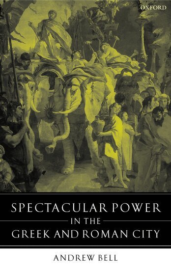 Andrew Bell - Spectacular Power in the Greek and Roman City, Häftad