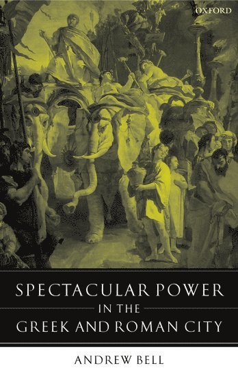 Spectacular Power in the Greek and Roman City 1