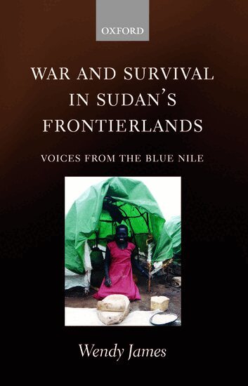Wendy James - War and Survival in Sudan's Frontierlands, Inbunden