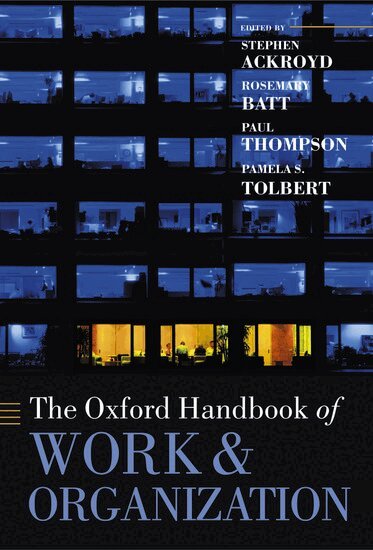 Stephen Ackroyd, Rosemary Batt, Paul Thompson, Pamela S. Tolbert - The Oxford Handbook of Work and Organization, Häftad