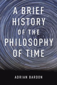 bokomslag A Brief History of the Philosophy of Time