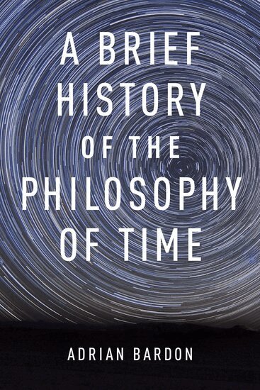 Adrian Bardon - A Brief History of the Philosophy of Time, Häftad