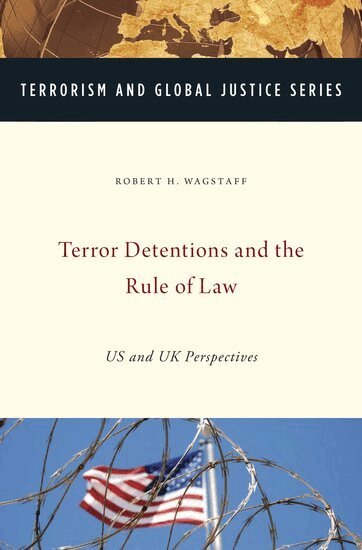 Robert H. Wagstaff - Terror Detentions and the Rule of Law, Inbunden