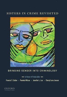 Francis T. Cullen, Pamela Wilcox - Sisters in Crime Revisited: Bringing Gender Into Criminology, Häftad