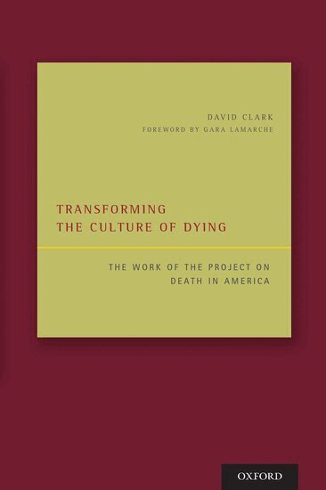 David Clark, Gara LaMarche - Transforming the Culture of Dying, Inbunden