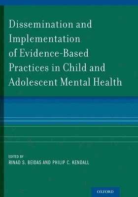 Rinad S. Beidas, Philip C. Kendall, Rinad S Beidas, Philip C Kendall - Dissemination and Implementation of Evidence-Based Practices in Child and Adolescent Mental Health, Inbunden
