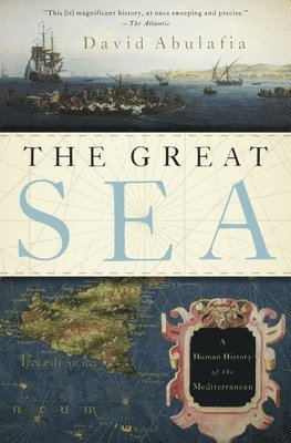 David Abulafia - The Great Sea: A Human History of the Mediterranean, Häftad