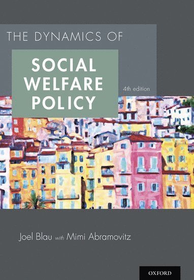 Joel Blau, Mimi Abramovitz - Dynamics of Social Welfare Policy, Häftad
