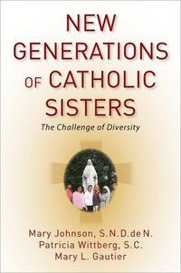 bokomslag New Generations of Catholic Sisters