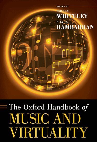 Sheila Whiteley, Shara Rambarran - The Oxford Handbook of Music and Virtuality, Inbunden