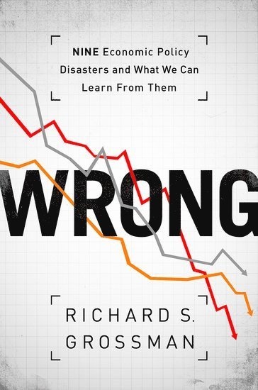 Richard S. Grossman, Wesleyan University) Grossman, Richard S. (Professor of Economics, Professor of Economics, Richard S Grossman - WRONG, Inbunden