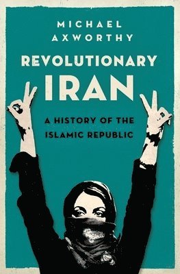 bokomslag Revolutionary Iran: A History of the Islamic Republic