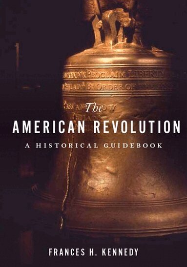 Frances H. Kennedy - The American Revolution, Inbunden