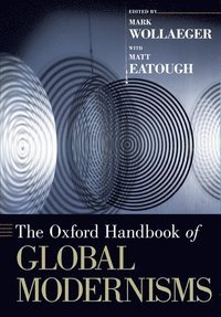 bokomslag The Oxford Handbook of Global Modernisms