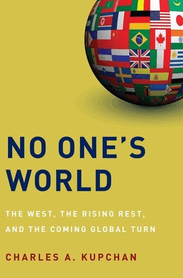 Charles A. Kupchan - No One's World, Häftad