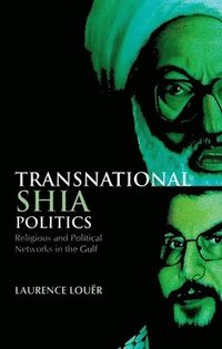 bokomslag Transnational Shia Politics: Religious and Political Networks in the Gulf