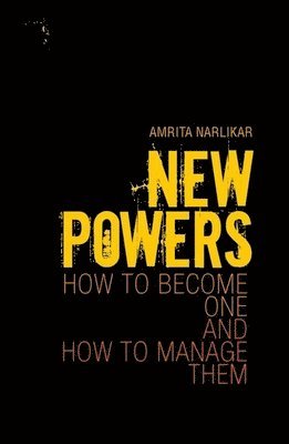 Amrita Narlikar - New Powers: How to Become One and How to Manage Them, Inbunden