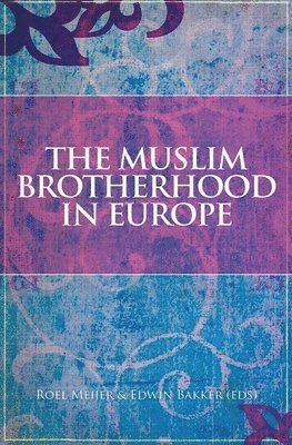 Edwin Bakker, Roel Meijer - The Muslim Brotherhood in Europe, Inbunden