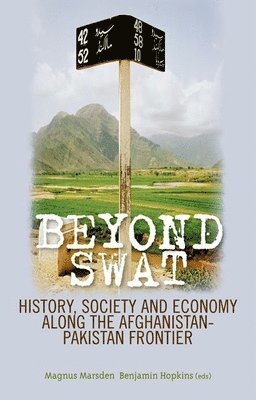 Magnus Marsden, Benjamin Hopkins - Beyond Swat: History, Society and Economy Along the Afghanistan-Pakistan Frontier, Inbunden