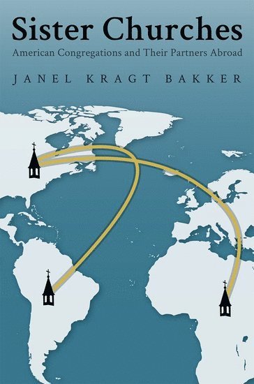 Janel Kragt Bakker, Collegeville Institute for Ecumenical and Cultural Research.) Bakker, Janel Kragt (Associate Director, Associate Director, BAKKER - Sister Churches, Inbunden