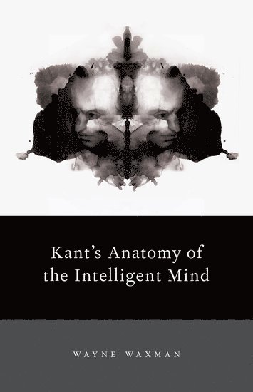 Kant's Anatomy of the Intelligent Mind 1