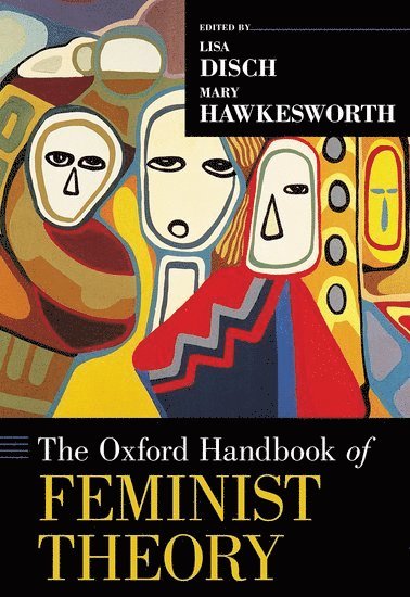 Lisa Disch, Mary Hawkesworth, University of Michigan) Disch, Lisa (Professor of Political Science & Women's Studies, Professor of Political Science & Women's Studies, Rutgers University) Hawkesworth, Mary (Professor of Womens and Gender Studies and Political Science, Professor of Womens and Gender Studies and Political Science - The Oxford Handbook of Feminist Theory, Inbunden