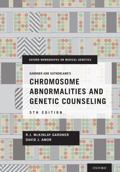 R.J. McKinlay Gardner, David J. Amor - Gardner and Sutherland's Chromosome Abnormalities and Genetic Counseling, Inbunden