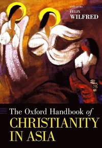 bokomslag The Oxford Handbook of Christianity in Asia