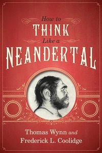 bokomslag How To Think Like a Neandertal